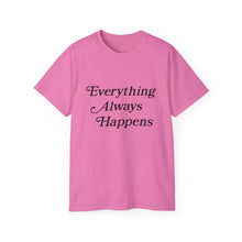 Load image into Gallery viewer, Everything Always Happens Tee
