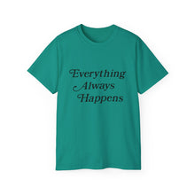 Load image into Gallery viewer, Everything Always Happens Tee
